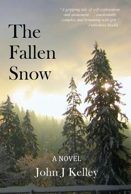 The Fallen Snow by Kelley, John J.