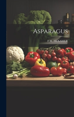 Asparagus by Hexamer, F. M.