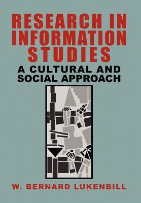 Research in Information Studies: A Cultural and Social Approach by Lukenbill, W. Bernard