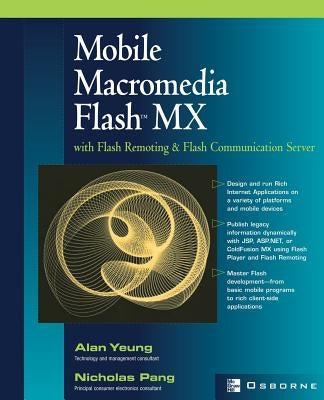 Mobile Macromedia Flash MX: With Flash Remoting & Flash Communication Server by Yeung, Alan