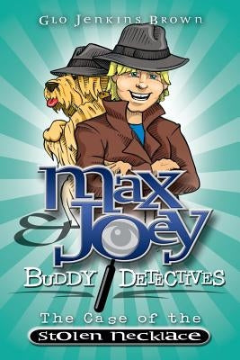 Max & Joey Buddy Detectives: The Case of the Stolen Necklace by Brown, Glo Jenkins
