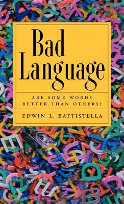Bad Language: Are Some Words Better Than Others? by Basttistella, Edwin