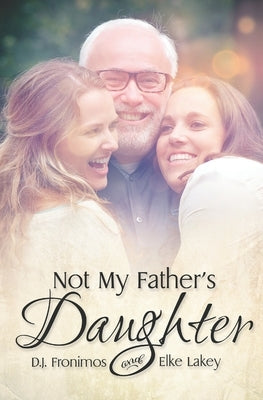 Not My Father's Daughter by Lakey, Elke