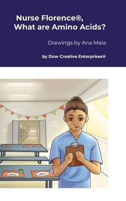 Nurse Florence(R), What are Amino Acids? by Dow, Michael