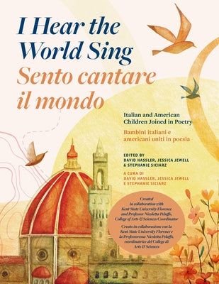 I Hear the World Sing (Sento Cantare Il Mondo): Italian and American Children Joined in Poetry (Bambini Italiani E Americani Uniti in Poesia) by Hassler