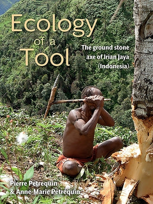 Ecology of a Tool: The Ground Stone Axes of Irian Jaya (Indonesia) by Perequin, Pierre