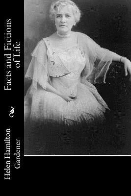 Facts and Fictions of Life by Hamilton Gardener, Helen