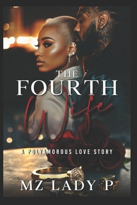 The Fourth Wife: A Polyamorous Love Story by Lady P., Mz