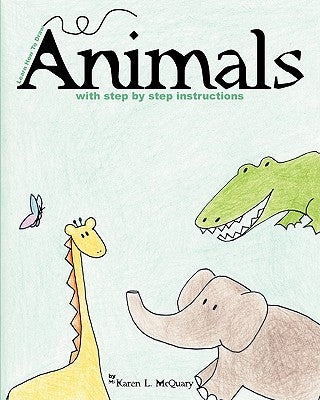Learn How to Draw Animals by McQuary, Karen L.