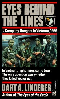 Eyes Behind the Lines: L Company Rangers in Vietnam, 1969 by Linderer, Gary