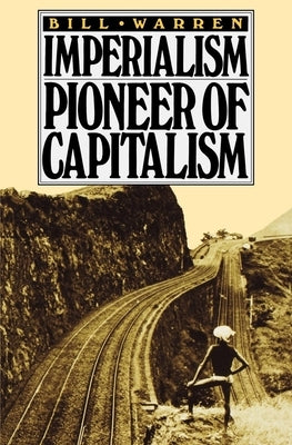 Imperialism: Pioneer of Capitalism by Warren, Bill