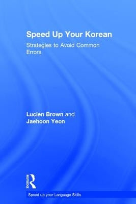 Speed Up Your Korean: Strategies to Avoid Common Errors by Brown, Lucien