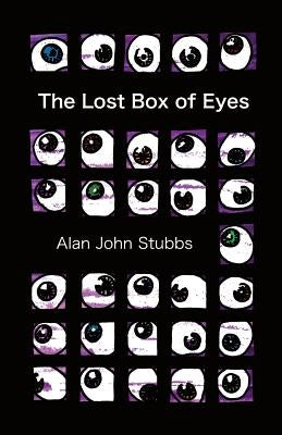 The Lost Box of Eyes by Stubbs, Alan John