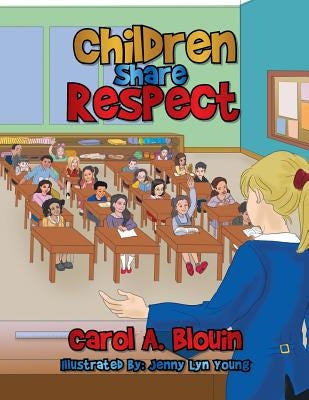 Children Share Respect by Blouin, Carol a.