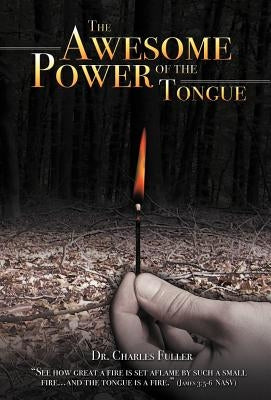 The Awesome Power of the Tongue by Fuller, Charles