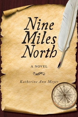 Nine Miles North by Meyer, Katherine Ann