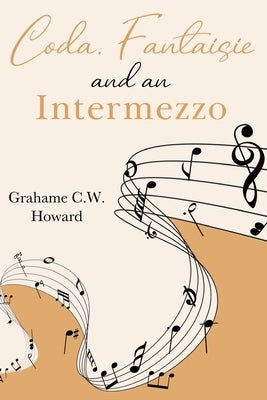 Coda, Fantaisie and an Intermezzo by Howard, Grahame C. W.