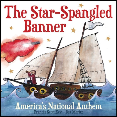 The Star-Spangled Banner: America's National Anthem by Key, Francis Scott