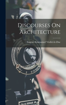 Discourses On Architecture by Viollet-Le-Duc, Eugène-Emmanuel