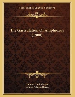 The Gastrulation Of Amphioxus (1900) by Morgan, Thomas Hunt