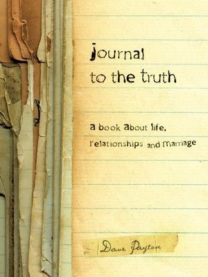 Journal to the Truth by Payton, Dave