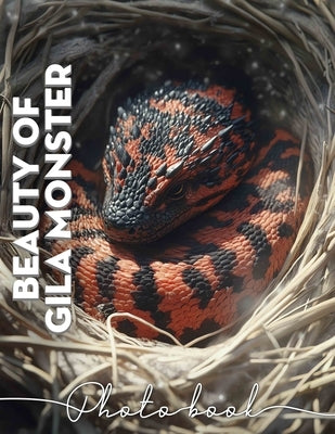 Beauty of Gila Monster Photo Book: 40 Stunning Images Showcasing The Unique Charm Of Gila Monsters For Nature Lovers by Jones, Fatma