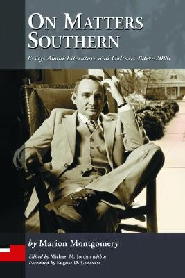 On Matters Southern: Essays About Literature and Culture, 1964-2000 by Montgomery, Marion