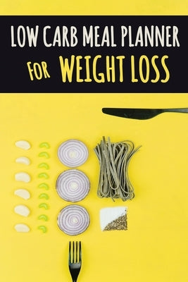 Low Carb Meal Planner for Weight Loss: A Daily Food Journal to Help You Become Your BEST Self Low Carb Daily Food Journal for Weight Loss With Motivat by Pretty Planners, Pimpom