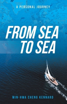 From Sea to Sea: A Personal Journey by Kennard, Min-Hwa Cheng