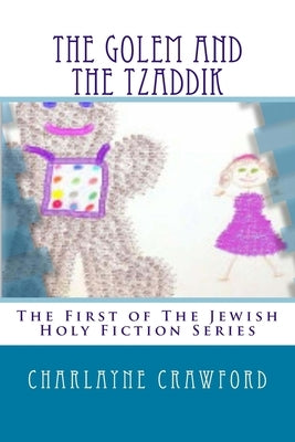 The Golem And The Tzaddik by Crawford, Charlayne A.