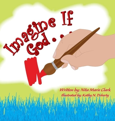 Imagine If God . . . by Clark, Nita Marie
