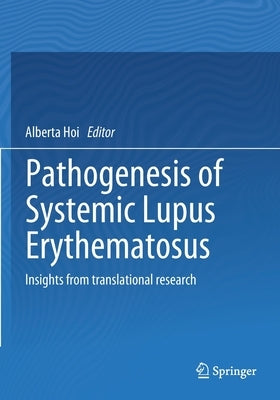 Pathogenesis of Systemic Lupus Erythematosus: Insights from Translational Research by Hoi, Alberta