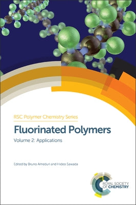 Fluorinated Polymers: Volume 2: Applications by Ameduri, Bruno