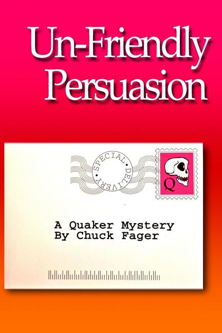 Un-Friendly Persuasion: A Quaker Mystery by Fager, Chuck