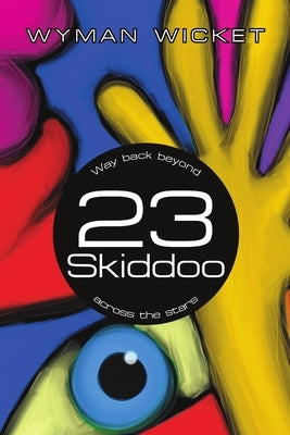 23 Skiddoo: Way back beyond across the stars by Wicket, Wyman