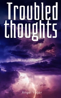 Troubled thoughts by Yager, Angel