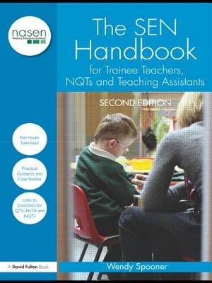 The SEN Handbook for Trainee Teachers, NQTs and Teaching Assistants by Spooner, Wendy