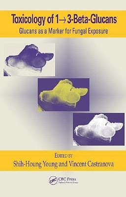 Toxicology of 1 - 3-Beta-Glucans: Glucans as a Marker for Fungal Exposure by Rylander, Ragnar