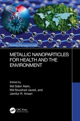 Metallic Nanoparticles for Health and the Environment by Alam, Sabir
