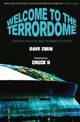 Welcome to the Terrordome: The Pain, Politics, and Promise of Sports by Zirin, Dave