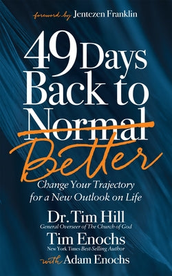 49 Days Back to Better: Change Your Trajectory for a New Outlook on Life by Hill, Tim