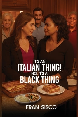 It's an Italian Thing! No, It's a Black Thing by Sisco, Fran