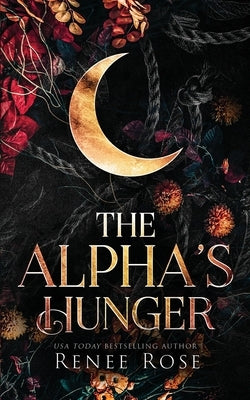 The Alpha's Hunger by Rose, Renee