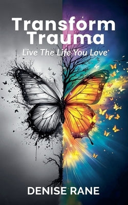 Transform Trauma by Rane, Denise