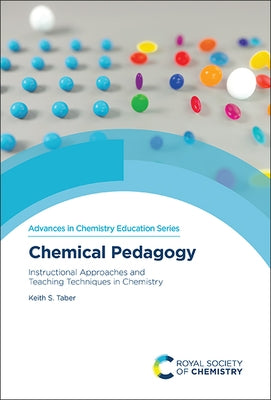 Chemical Pedagogy: Instructional Approaches and Teaching Techniques in Chemistry by Taber, Keith S.