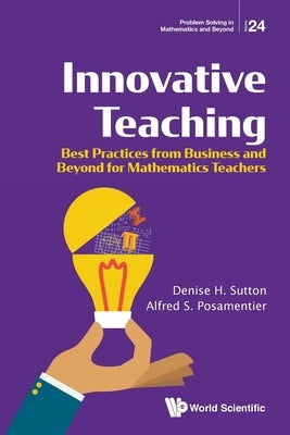 Innovative Teaching: Best Practices from Business and Beyond for Mathematics Teachers by Sutton, Denise H.