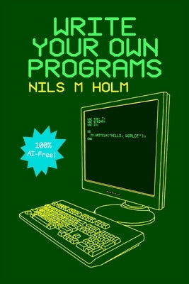 Write Your Own Programs by Holm, Nils M.