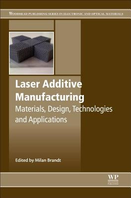 Laser Additive Manufacturing: Materials, Design, Technologies, and Applications by Brandt, Milan
