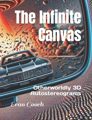 The Infinite Canvas: Otherworldly 3D Autostereograms by Gooch, Evan