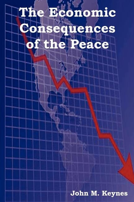 The Economic Consequences of the Peace by Keynes, John Maynard